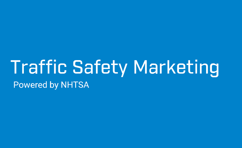Traffic Safety Marketing, Powered by NHTSA